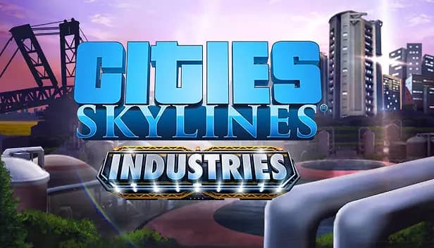 Cities: Skylines - Industries