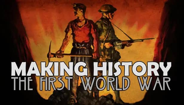 Making History: The First World War