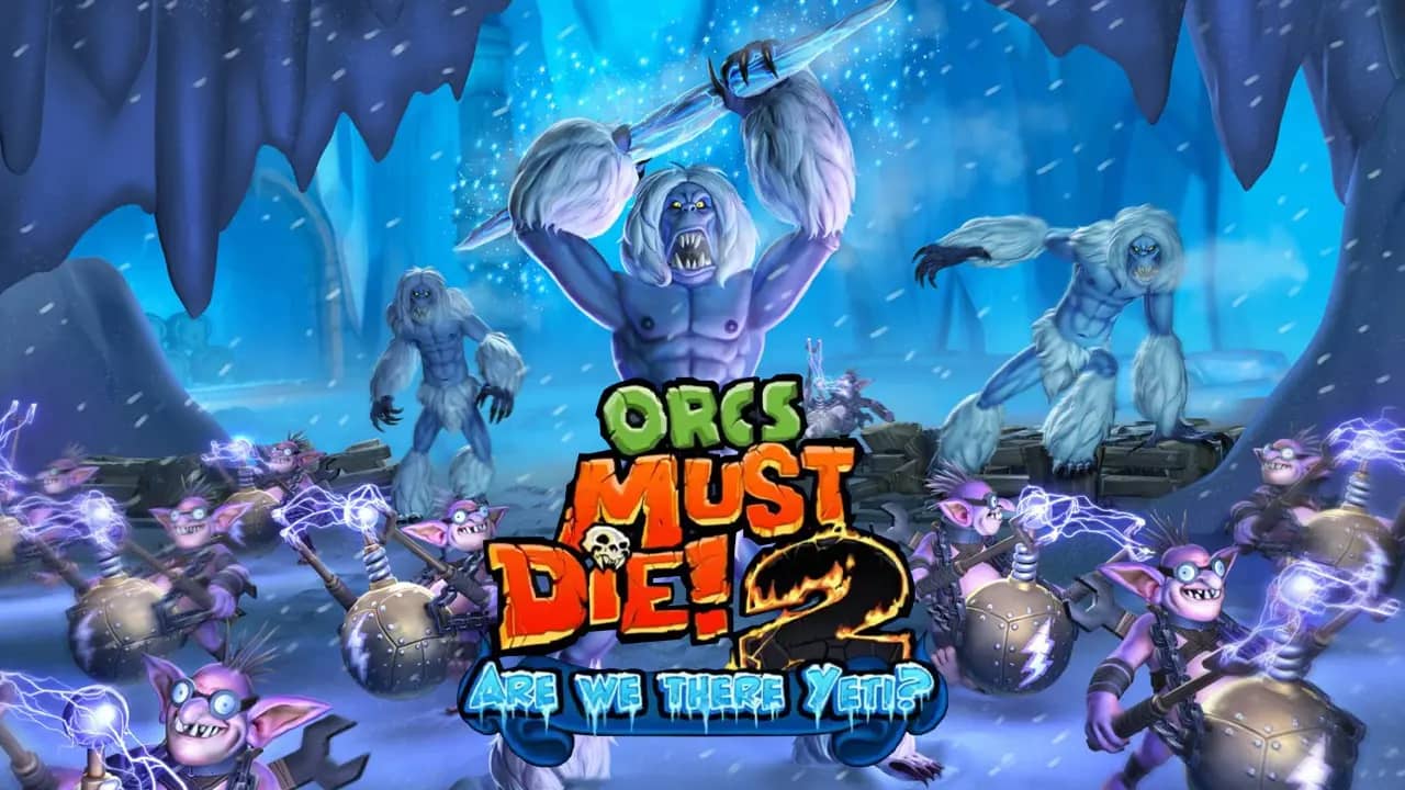 Orcs Must Die! 2 - Are We There Yeti?