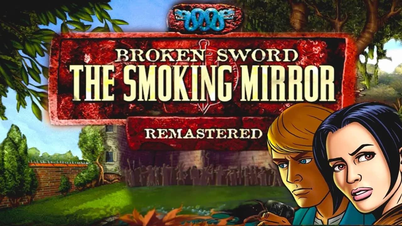 Broken Sword 2 - the Smoking Mirror: Remastered
